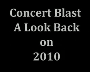 Concert Blast Look Back 0n 2010 - Part 1