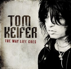 Tom Keifer - The Way Life Goes Tom Keifer - The Way Life Goes
